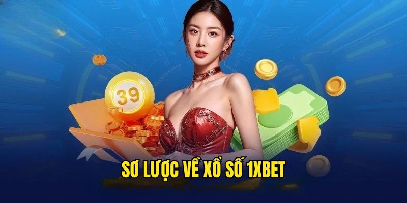 Tìm hiểu đôi nét về sảnh xổ số 1XBET